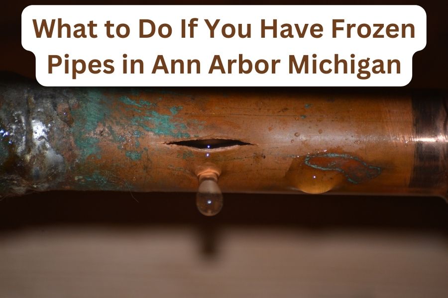 What to Do If You Have Frozen Pipes in Ann Arbor Michigan