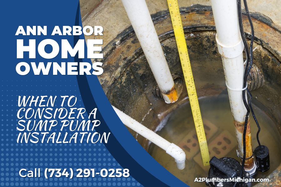 Ann Arbor Homeowners: When to Consider a Sump Pump Installation